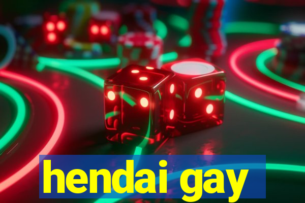 hendai gay